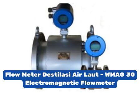 Flow Meter Destilasi Air Laut - WMAG 30 Electromagnetic Flowmeter